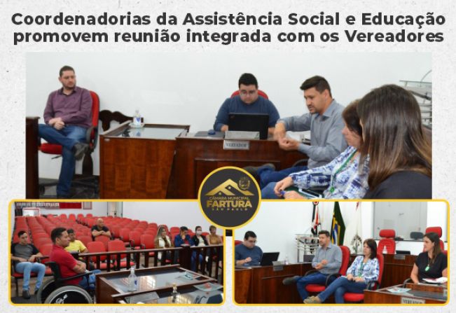 Coordenadorias da Assistência Social e Educação promovem reunião integrada com os Vereadores