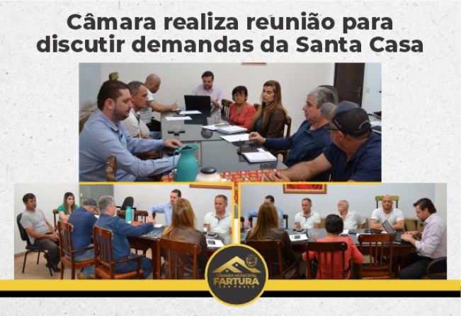 CÂMARA REALIZA REUNIÃO PARA DISCUTIR DEMANDAS DA SANTA CASA